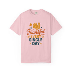 Thankful Every Single Day T-Shirt - Thanksgiving Turkey Fall Tee - Autumn Quote Shirt - Grateful Season Graphic - Cozy Fall Outfit