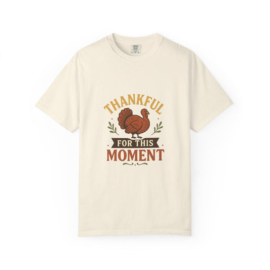 Thankful for This Moment Turkey T-Shirt Fall Thanksgiving Graphic Tee Autumn Quote Shirt Harvest Season Top Festive Turkey Fall Tee