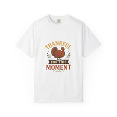 Thankful for This Moment Turkey T-Shirt Fall Thanksgiving Graphic Tee Autumn Quote Shirt Harvest Season Top Festive Turkey Fall Tee