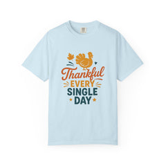 Thankful Every Single Day T-Shirt - Thanksgiving Turkey Fall Tee - Autumn Quote Shirt - Grateful Season Graphic - Cozy Fall Outfit