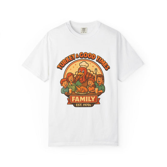 Turkey & Good Times Family T-Shirt | Vintage Thanksgiving Cartoon Turkey | Holiday Dinner Tee | Funny Fall Family Shirt | Turkey Day Graphic