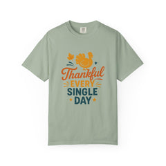 Thankful Every Single Day T-Shirt - Thanksgiving Turkey Fall Tee - Autumn Quote Shirt - Grateful Season Graphic - Cozy Fall Outfit
