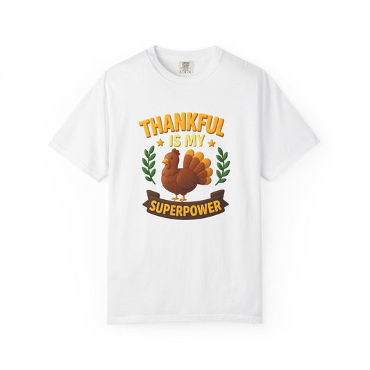 Thankful Is My Superpower Turkey T-Shirt | Cute Thanksgiving Tee | Fall Gratitude Shirt | Holiday Turkey Graphic | Autumn Family Gift Unisex